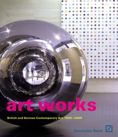 Beispielbild fr ART WORKS: BRITISH AND GERMAN CONTEMPORARY ART 1960-2000. zum Verkauf von Cambridge Rare Books