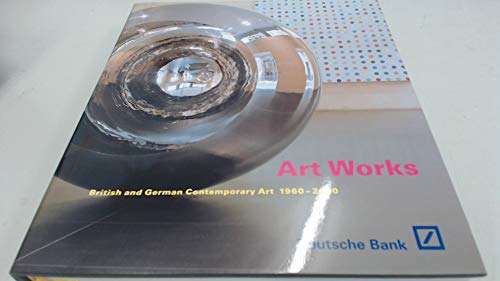 Art Works: British and German Contemporary Art 1960-2000