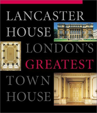 Lancaster House: London's Greatest Town House - Yorke, James