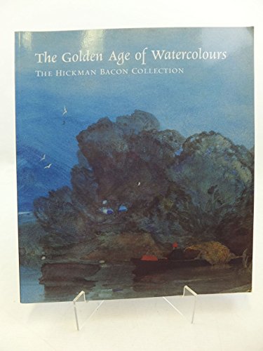 9781858941479: The Golden Age of Watercolours (The Hickman Bacon Collection)