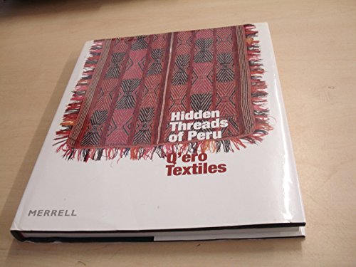 Stock image for Hidden Threads of Peru: Q'Ero Textiles Rowe, Anne Pollard; Cohen, John and Textile Museum (Washington, D. C.) for sale by BennettBooksLtd