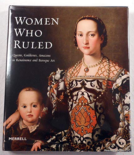 Beispielbild fr Women Who Ruled: Queens, Goddesses, Amazons in Renaissance and Baroque Art zum Verkauf von Books of the Smoky Mountains