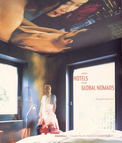 New Hotels for Global Nomads (9781858941745) by Albrecht, Donald; Johnson, Elizabeth