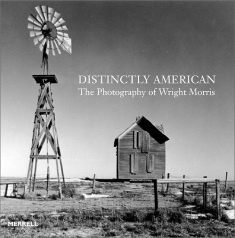 Distinctly American: The Photography of Wright Morris (9781858941769) by Trachtenberg, Alan; Lieberman, Ralph