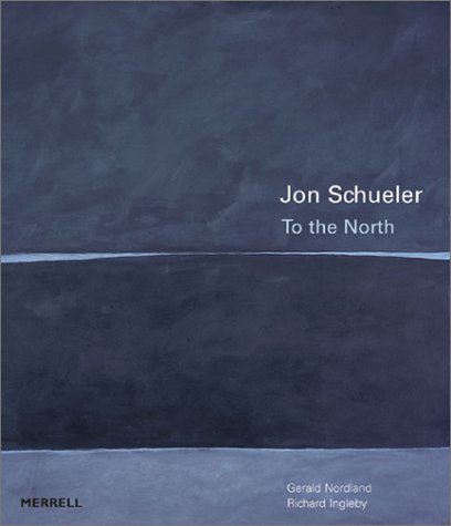 Imagen de archivo de Jon Schueler : To the North a la venta por Better World Books