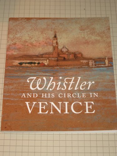 Imagen de archivo de Whistler and His Circle in Venice a la venta por Books of the Smoky Mountains