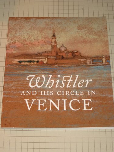 9781858942018: Whistler and His Circle in Venice