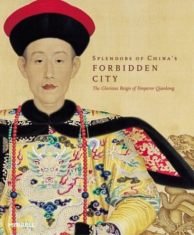 9781858942032: Splendors of China's Forbidden City: The Glorious Reign of Emperor Qianlong
