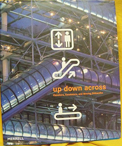 9781858942131: Up Down Across: Elevators, Escalators and Moving Sidewalks