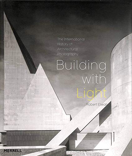 Beispielbild fr Building With Light: An International History of Architectural Photography zum Verkauf von A Squared Books (Don Dewhirst)