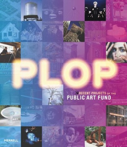 Beispielbild fr Plop: Recent Projects from the Public Art Fund: Recent Projects of the Public Art Fund zum Verkauf von Gabis Bcherlager