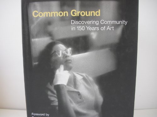 Stock image for Common Ground: Discovering Community in 150 Years of Art for sale by HPB-Ruby