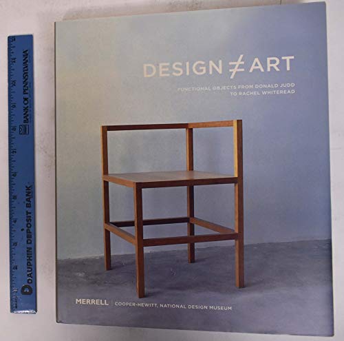 Design - is not equal to - Art: Functional Objects from Donald Judd to Rachel Whiteread