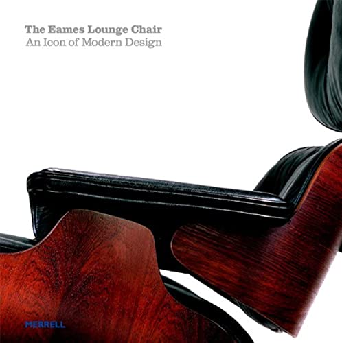 The Eames Lounge Chair: An Icon of Modern Design (9781858943022) by Eidelberg, Martin; Hine, Thomas; Kirkham, Pat; Hanks, David A.; Peatross, C. Ford