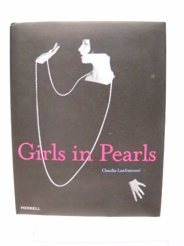Beispielbild fr Girls in Pearls : The Story of a Passion in Paintings and Photographs zum Verkauf von Better World Books