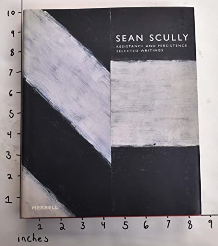 9781858943510: Sean Scully: Resistance and Persistence: Selected Writings
