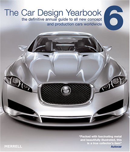 Stock image for The Car Design Yearbook 6: The Definitive Annual Guide to All New Concept and Production Cars Worldwide for sale by Brit Books