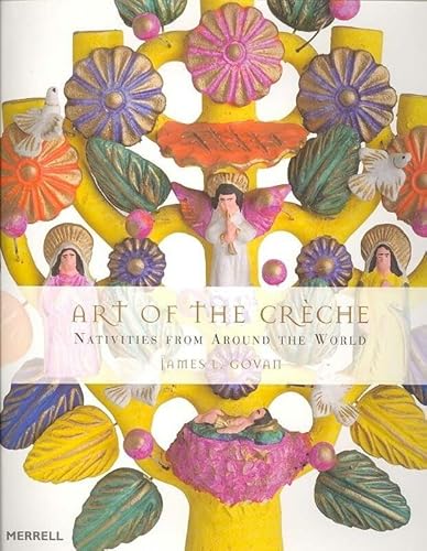 Beispielbild fr Art of the Creche: Nativities from Around the World zum Verkauf von Books of the Smoky Mountains