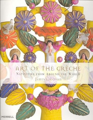 Stock image for Art of the Creche: Nativities from Around the World for sale by Books of the Smoky Mountains