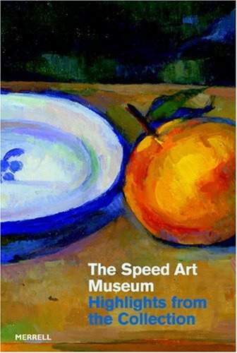 Beispielbild fr The Speed Art Museum : Highlights from the Collection zum Verkauf von Better World Books