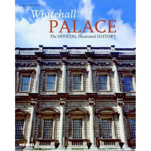 Beispielbild fr Whitehall Palace: The Official Illustrated History zum Verkauf von WorldofBooks