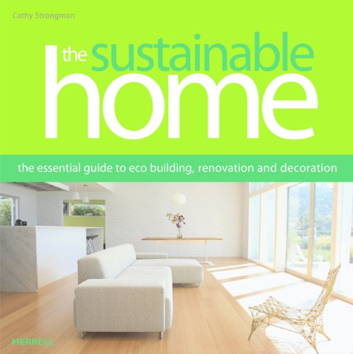 Imagen de archivo de The Sustainable Home: The Essential Guide to Eco Building, Renovation and Decoration a la venta por HPB Inc.