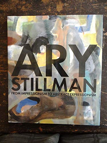 Imagen de archivo de Ary Stillman: From Impressionism to Abstract Expressionism a la venta por ANARTIST