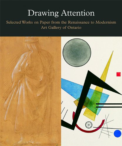 Stock image for Drawing Attention: Selected Works on Paper from the Renaissance to Modernism, Art Gallery of Ontario for sale by Riverside Books and Prints