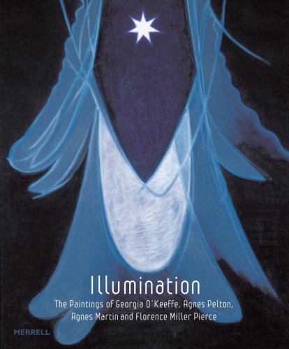Illumination: The Paintings of Georgia O'keeffe, Agnes Pelton, Agnes Martin and Florence Pierce - Rodgers, Timothy Robert