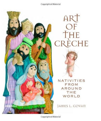 Stock image for Art of the Creche: Nativities from Around the World for sale by Once Upon A Time Books