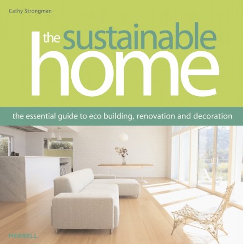 Imagen de archivo de The Sustainable Home : The Essential Guide to Eco Building, Renovation and Decoration a la venta por Better World Books