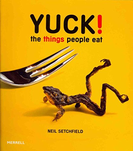 Beispielbild fr Yuck!: The Things People Eat zum Verkauf von AwesomeBooks