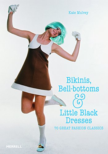 Beispielbild fr Bikinis, Bell-Bottoms and Little Black Dresses: 70 Great Fashion Classics zum Verkauf von WorldofBooks