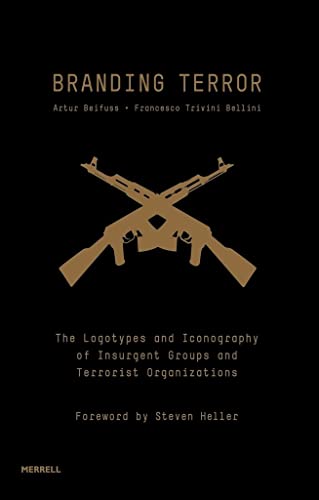 Stock image for Branding Terror: The Logotypes and Iconography of Insurgent Groups and Terrorist Organizations for sale by Lakeside Books