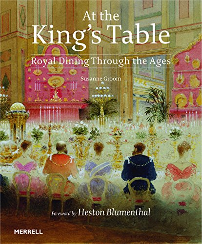 Beispielbild fr At the King's Table: Royal Dining Through the Ages zum Verkauf von Monster Bookshop