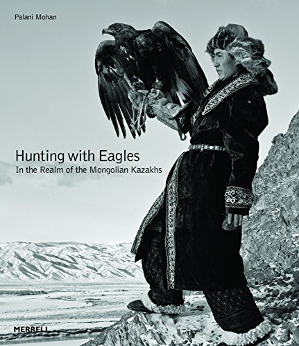 Stock image for Hunting With Eagles in the Realm of the Mongolian Kazakhs for sale by Else Fine Booksellers