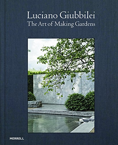 Stock image for Luciano Giubbilei: The Art of Making Gardens for sale by Pieuler Store