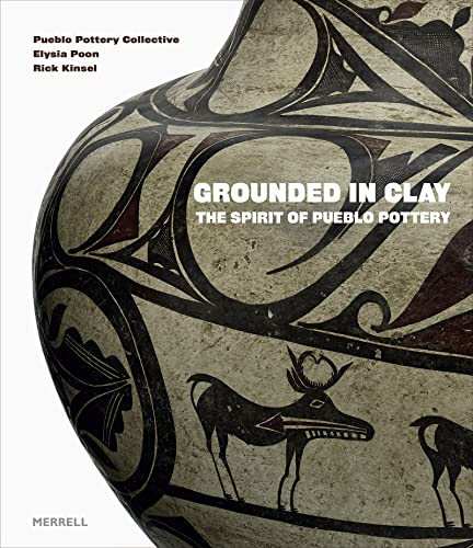 Stock image for Grounded in Clay: The Spirit of Pueblo Pottery for sale by BooksRun