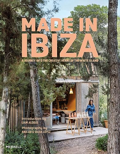 Beispielbild fr Made in Ibiza: A Journey Into the Creative Heart of the White Island zum Verkauf von Monster Bookshop