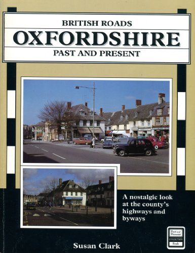 British roads past and present: Oxfordshire: a nostalgic look at the county's highways and byways (9781858950129) by CLARK, Susan