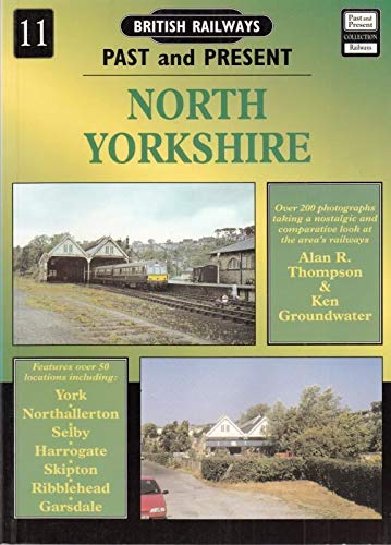 BRITISH RAILWAYS PAST and PRESENT No.11 - NORTH YORKSHIRE (Part 1)