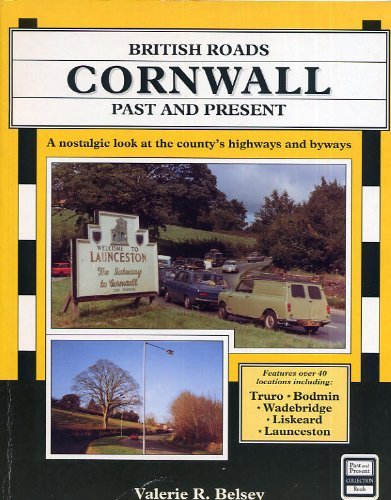 Stock image for British Roads Past and Present - Cornwall: A Nostalgic Look at the County's Highways and Byways (Past and Present collection, Roads) for sale by Harry Righton