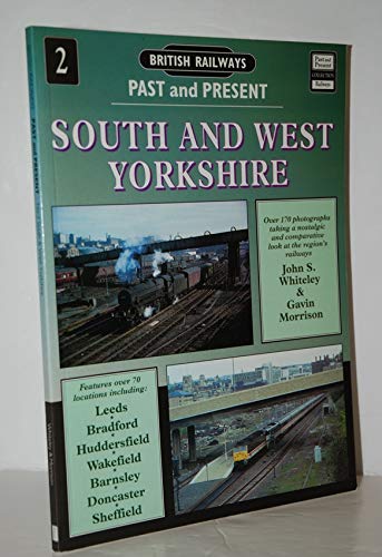 British Railways Past and Present: No. 2 South and West Yorkshire (9781858950556) by John-s-whiteley-gavin-morrison; J.S. Whiteley