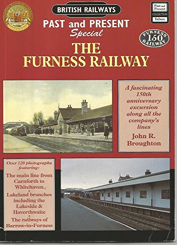 Stock image for The Furness Railway: A Fascinating 150th Anniversary Excursion Along All the Company's Lines (British Railways Past & Present) for sale by WorldofBooks