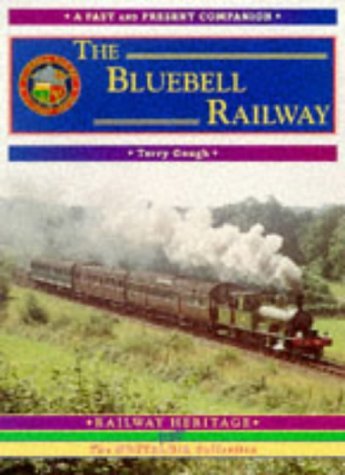 Beispielbild fr The Bluebell Railway: A Nostalgic Trip Along the Whole Route from East Grinstead to Lewes (Past & Present Companion) zum Verkauf von WorldofBooks
