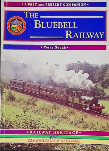 Stock image for The Bluebell Railway: A Nostalgic Trip Along the Whole Route from East Grinstead to Lewes (Past & Present Companion) for sale by WorldofBooks