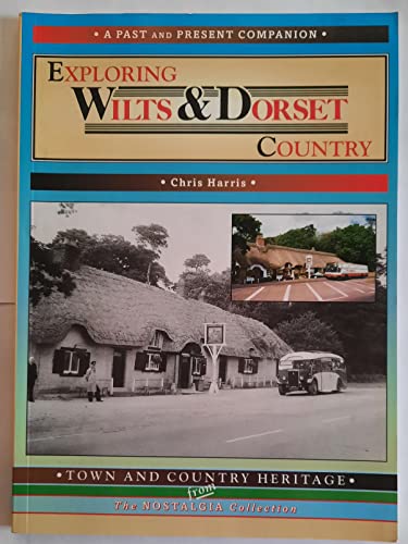 Stock image for Exploring Wilts and Dorset Country (Town and Country Heritage) (Past & Present Companions) for sale by Lazy Letters Books
