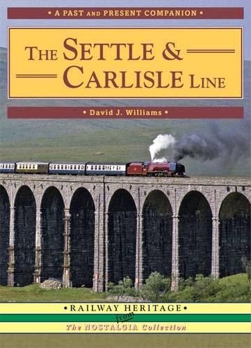 Stock image for The Settle and Carlisle Line: A Nostalgic Trip Along the Whole Route from Hellifield to Carlisle (British Railways Past and Present Companion) for sale by WorldofBooks
