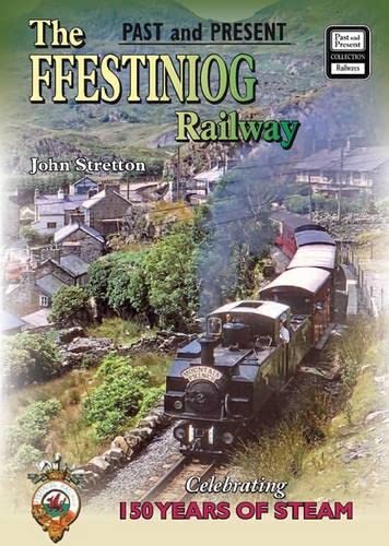 Stock image for The Ffestiniog Railway: Celebrating 150 Years of Steam (Past & Present Companion) for sale by WorldofBooks