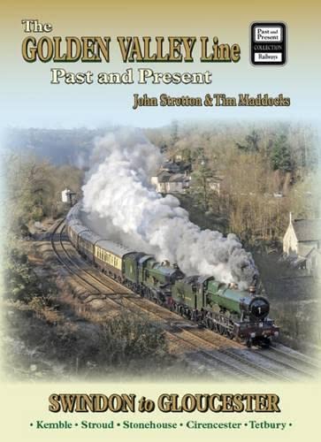 Imagen de archivo de The Golden Valley Line - Swindon to Gloucester Past & Present (British Railways Past and Present Companion) a la venta por Monster Bookshop
